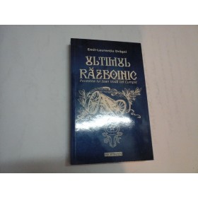 ULTIMUL RAZBOINIC - EMIL-LAURENTIU DRAGOI